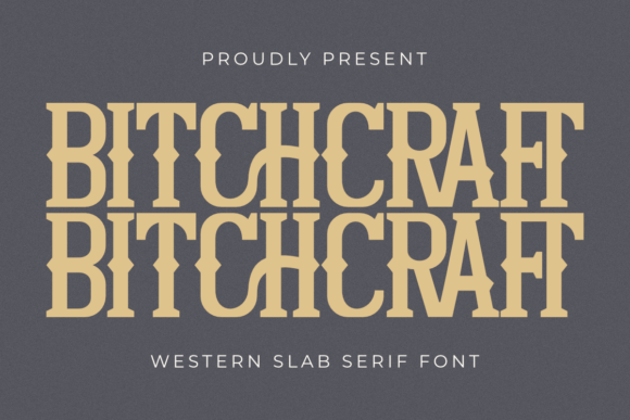 Bitchcraft: A Bold Display Typeface for the Modern Western Aesthetic