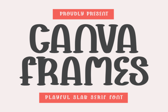 Canva Frames: A Bold and Cute Slab Serif Font for Modern Designers