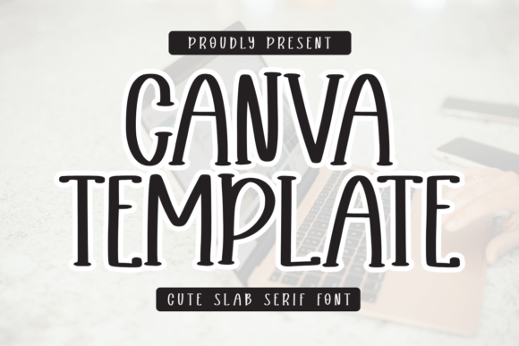 Canva Template: A Cute and Minimalist Slab Serif Font for Creative Designs
