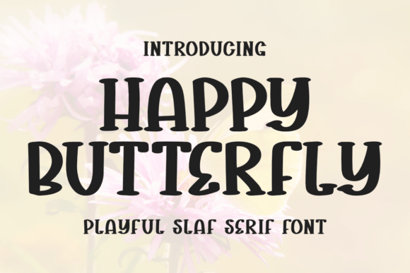 Happy Butterfly: A Playful Slab Serif Font for Creative Projects and Workflows