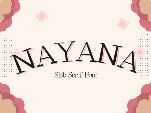 Nayana: A Feminine Slab Serif Font with a Modern Flair