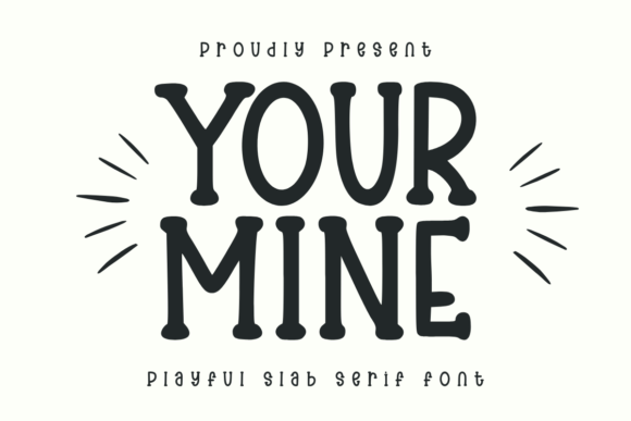 Your Mine: A Playful Slab Serif Font for Creative Projects
